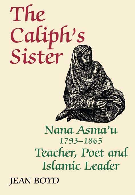 Book cover of The Caliph's Sister: Nana Asma'u, 1793-1865, Teacher, Poet and Islamic Leader