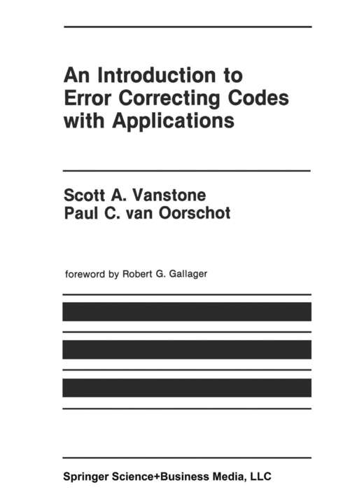 Book cover of An Introduction to Error Correcting Codes with Applications (1989) (The Springer International Series in Engineering and Computer Science #71)