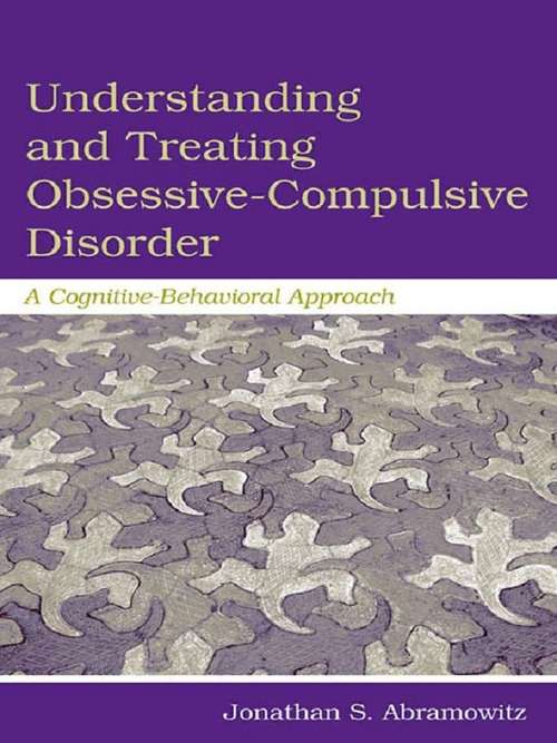 Book cover of Understanding and Treating Obsessive-Compulsive Disorder: A Cognitive Behavioral Approach