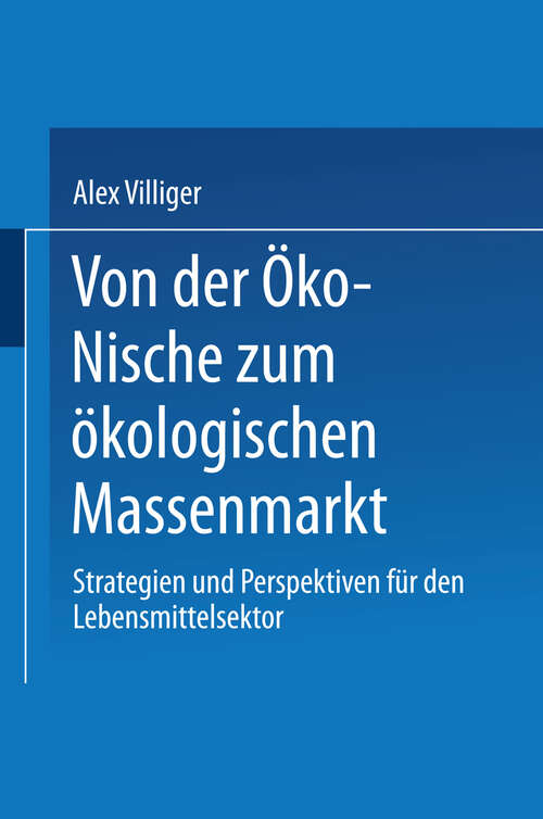 Book cover of Von der Öko-Nische zum ökologischen Massenmarkt: Strategien und Perspektiven für den Lebensmittelsektor (2000) (Gabler Edition Wissenschaft)