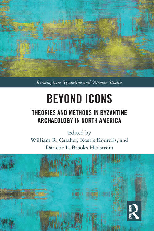 Book cover of Beyond Icons: Theories and Methods in Byzantine Archaeology in North America (ISSN)