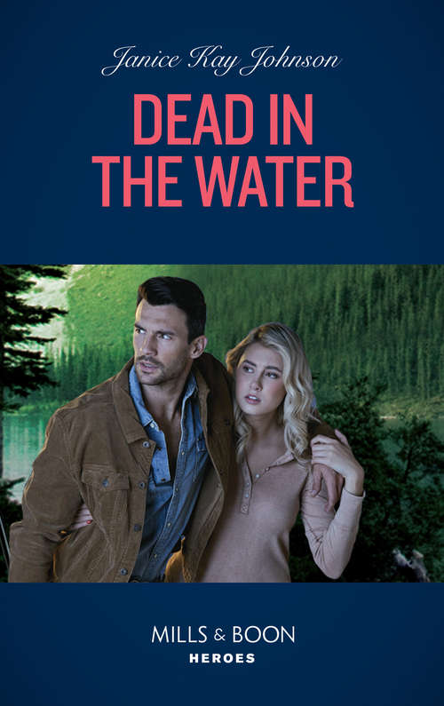 Book cover of Dead In The Water (Mills & Boon Heroes): Dead In The Water / Colton K-9 Target (the Coltons Of Grave Gulch) (ePub edition)