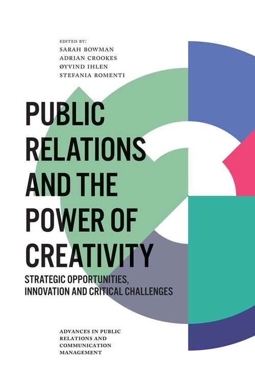 Book cover of Public Relations And The Power Of Creativity: Strategic Opportunities, Innovation And Critical Challenges (Advances In Public Relations And Communication Management Ser. (PDF) #3)