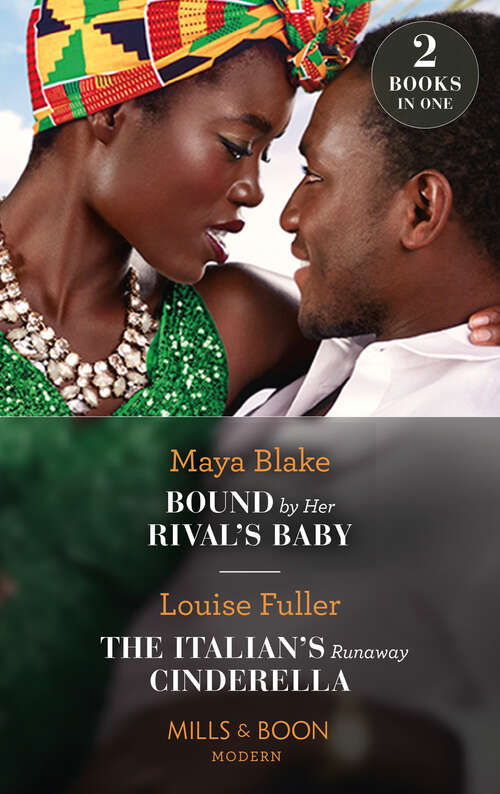 Book cover of Bound By Her Rival's Baby / The Italian's Runaway Cinderella (Ghana's Most Eligible Billionaires) / The Italian's Runaway Cinderella (Mills & Boon Modern): Bound By Her Rival's Baby (ghana's Most Eligible Billionaires) / The Italian's Runaway Cinderella (ePub edition)