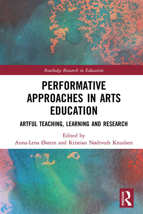 Book cover of Performative Approaches in Arts Education: Artful Teaching, Learning and Research (Routledge Research in Education)