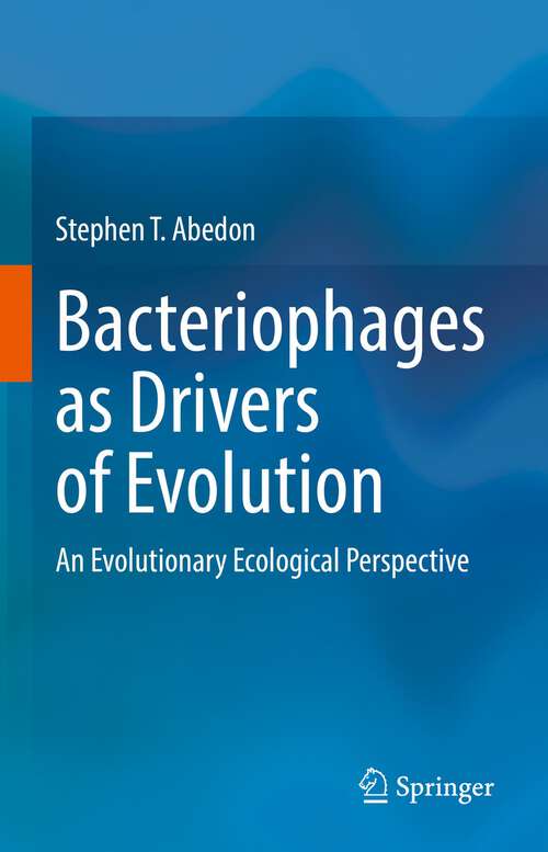 Book cover of Bacteriophages as Drivers of Evolution: An Evolutionary Ecological Perspective (1st ed. 2022)