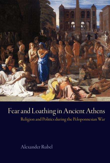 Book cover of Fear And Loathing In Ancient Athens: Religion And Politics During The Peloponnesian War