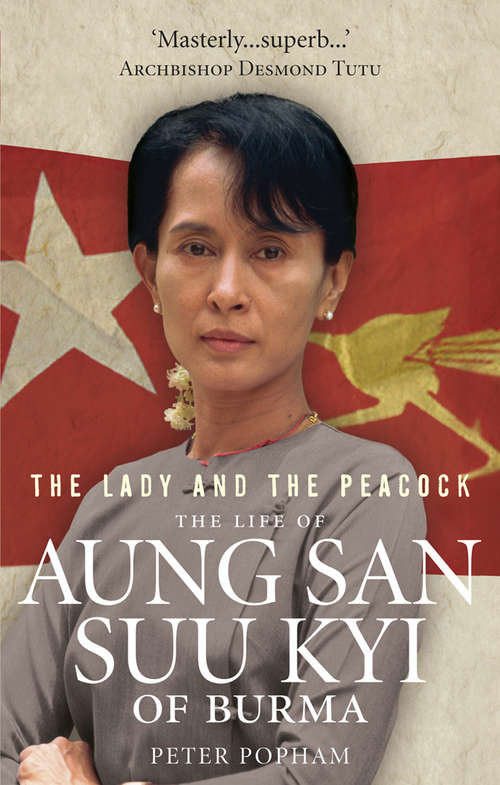 Book cover of The Lady And The Peacock: The Life of Aung San Suu Kyi of Burma