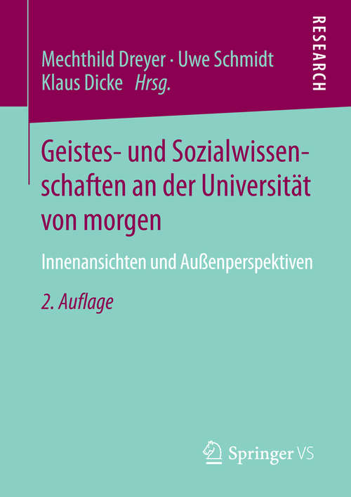 Book cover of Geistes- und Sozialwissenschaften an der Universität von morgen: Innenansichten und Außenperspektiven (2. Aufl. 2014)