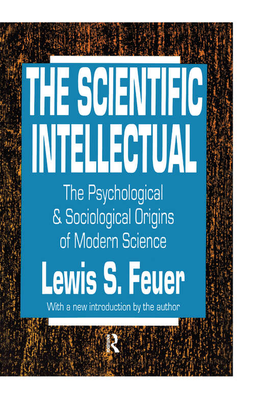 Book cover of The Scientific Intellectual: The Psychological & Sociological Origins of Modern Science