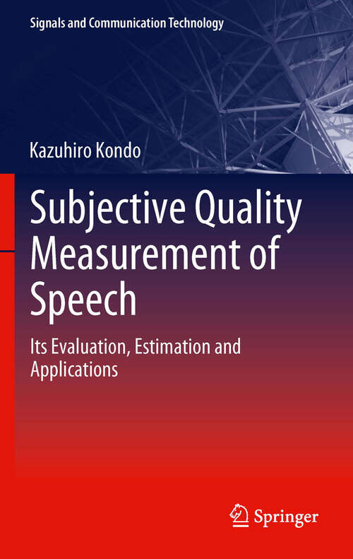 Book cover of Subjective Quality Measurement of Speech: Its Evaluation, Estimation and Applications (2012) (Signals and Communication Technology)