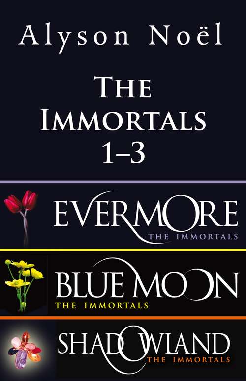 Book cover of The Immortals Bundle 1-3: The Immortals: Evermore, The Immortals: Blue Moon and The Immortals: Shadowland