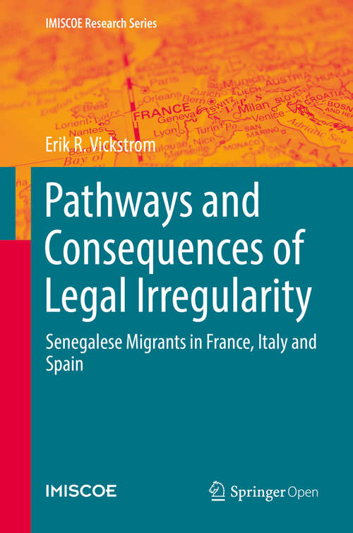 Book cover of Pathways and Consequences of Legal Irregularity: Senegalese Migrants in France, Italy and Spain (1st ed. 2019) (IMISCOE Research Series)