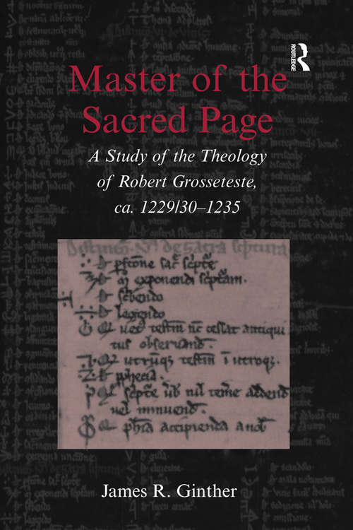 Book cover of Master of the Sacred Page: A Study of the Theology of Robert Grosseteste, ca. 1229/30 – 1235