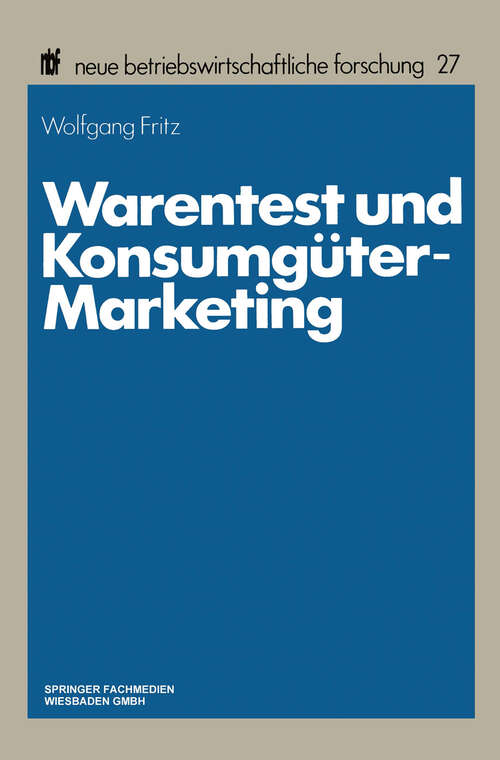 Book cover of Warentest und Konsumgüter-Marketing: Forschungskonzeption und Ergebnisse einer empirischen Untersuchung (1984) (neue betriebswirtschaftliche forschung (nbf) #27)