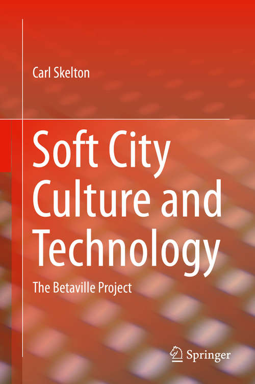 Book cover of Soft City Culture and Technology: The Betaville Project (2014)