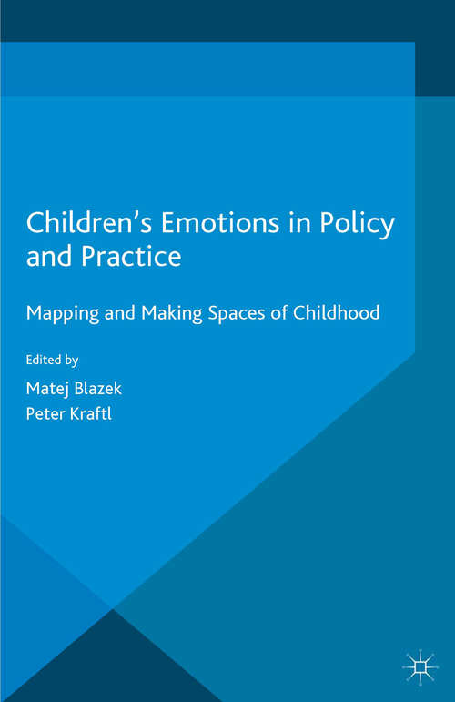 Book cover of Children's Emotions in Policy and Practice: Mapping and Making Spaces of Childhood (1st ed. 2015) (Studies in Childhood and Youth)