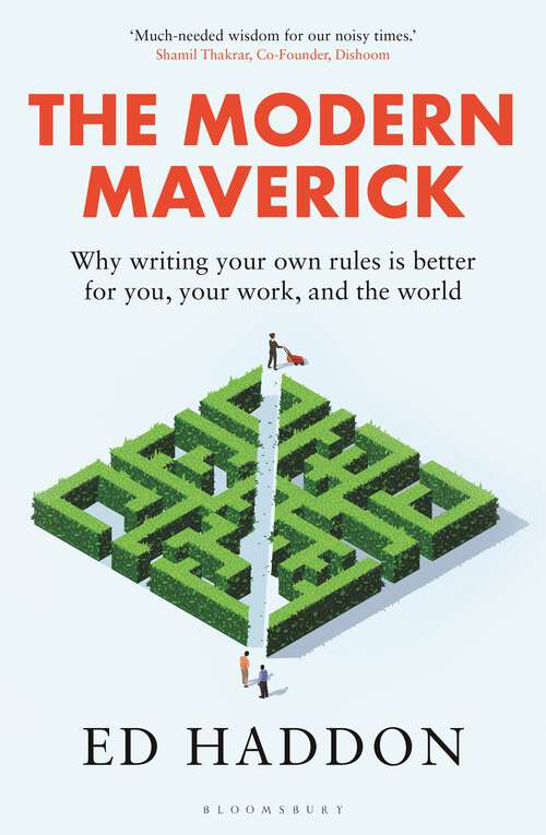 Book cover of The Modern Maverick: Why writing your own rules is better for you, your work and the world