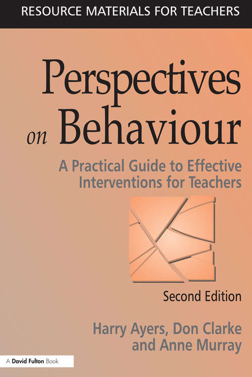 Book cover of Perspectives on Behaviour: A Practical Guide to Effective Interventions for Teachers (2) (Resource Materials For Teachers Ser.)