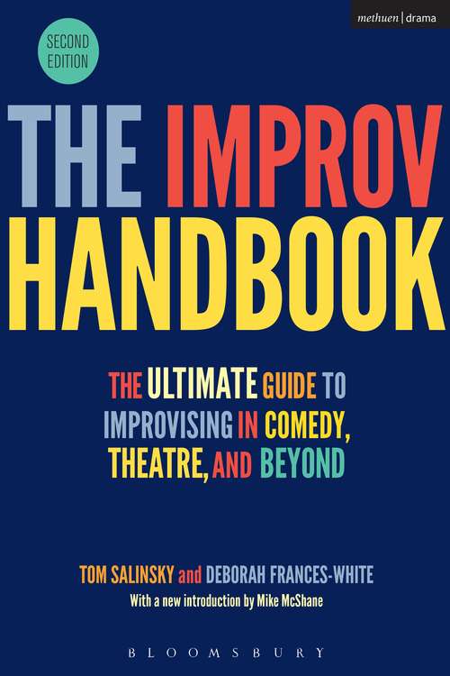 Book cover of The Improv Handbook: The Ultimate Guide to Improvising in Comedy, Theatre, and Beyond (Performance Books)