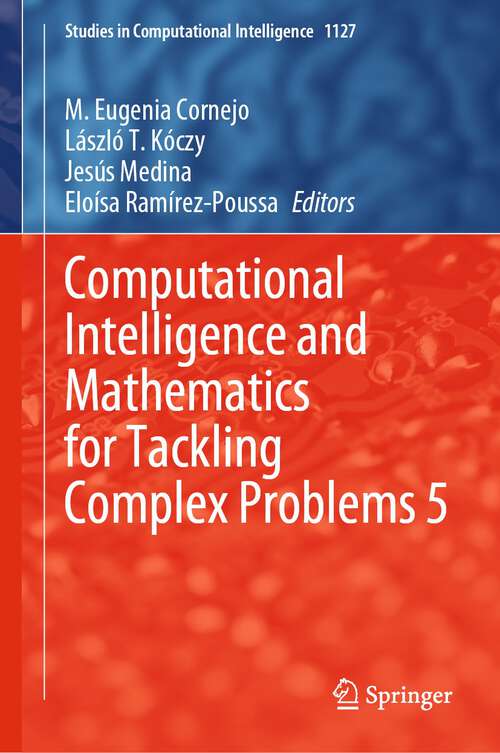 Book cover of Computational Intelligence and Mathematics for Tackling Complex Problems 5 (1st ed. 2024) (Studies in Computational Intelligence #1127)
