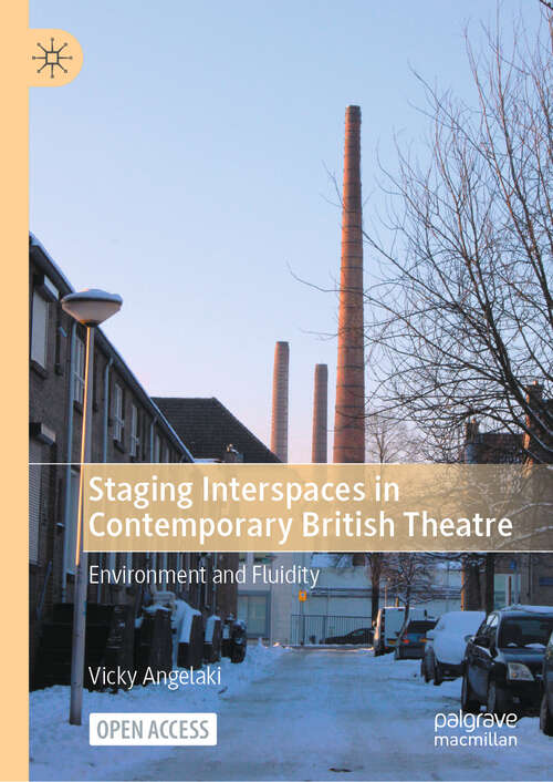 Book cover of Staging Interspaces in Contemporary British Theatre: Environment and Fluidity (2024)