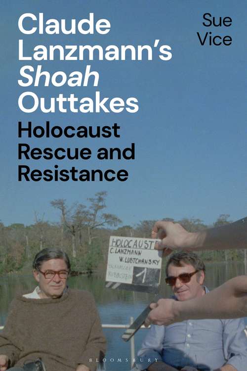 Book cover of Claude Lanzmann’s 'Shoah' Outtakes: Holocaust Rescue and Resistance