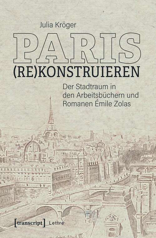 Book cover of Paris: Der Stadtraum in den Arbeitsbüchern und Romanen Émile Zolas (Lettre)