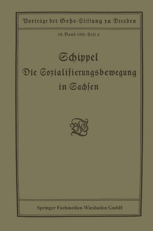 Book cover of Die Sozialisierungsbewegung in Sachsen: Vortrag gehalten in der Gehe-Stiftung zu Dresden am 13. März 1920 (1920)