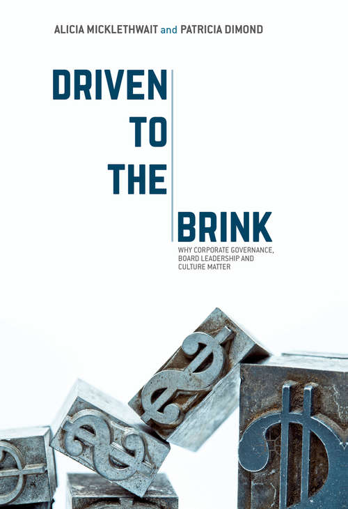 Book cover of Driven to the Brink: Why Corporate Governance, Board Leadership and Culture Matter (1st ed. 2017)