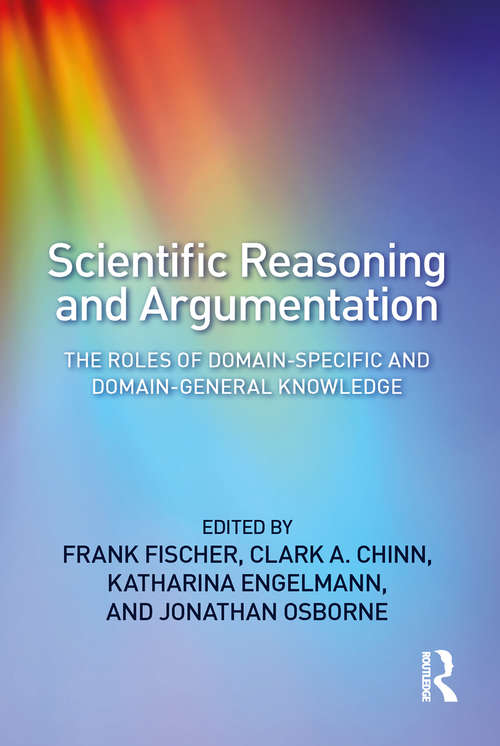Book cover of Scientific Reasoning and Argumentation: The Roles of Domain-Specific and Domain-General Knowledge