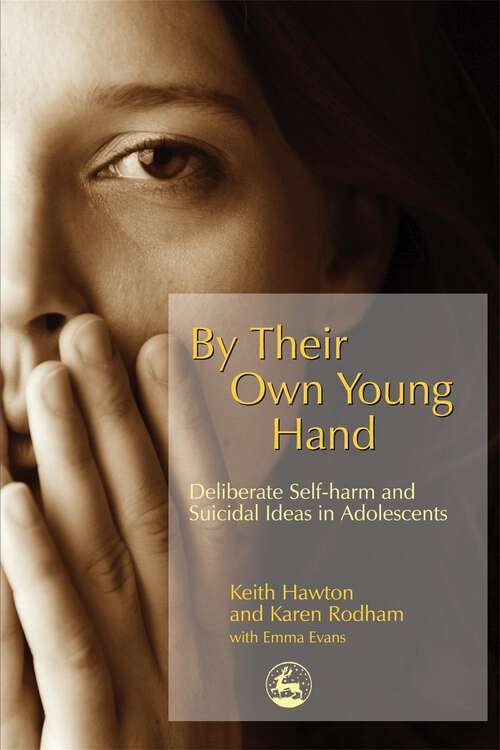 Book cover of By Their Own Young Hand: Deliberate Self-harm and Suicidal Ideas in Adolescents