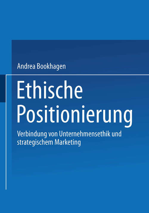 Book cover of Ethische Positionierung: Verbindung von Unternehmensethik und strategischem Marketing (2001) (XSchriftenreihe des Instituts für Marktorientierte Unternehmensführung)