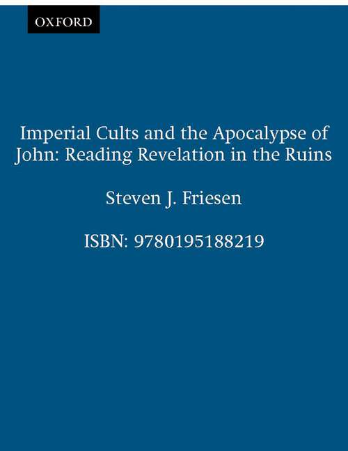 Book cover of Imperial Cults and the Apocalypse of John: Reading Revelation in the Ruins