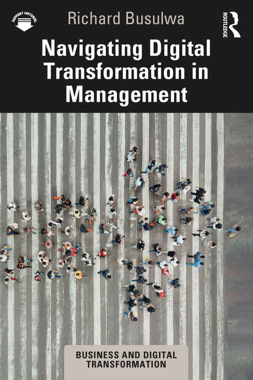 Book cover of Navigating Digital Transformation in Management (Business and Digital Transformation)