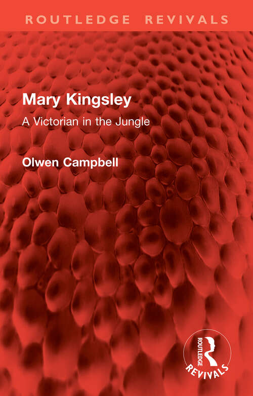 Book cover of Mary Kingsley: A Victorian in the Jungle (Routledge Revivals)