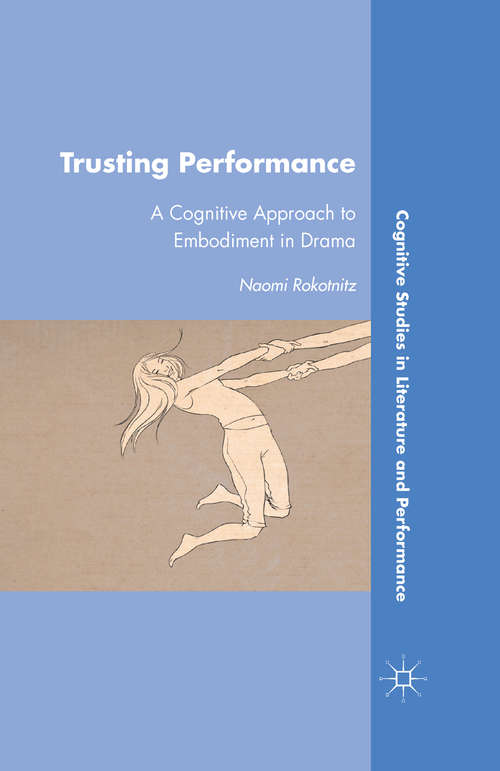 Book cover of Trusting Performance: A Cognitive Approach to Embodiment in Drama (2011) (Cognitive Studies in Literature and Performance)