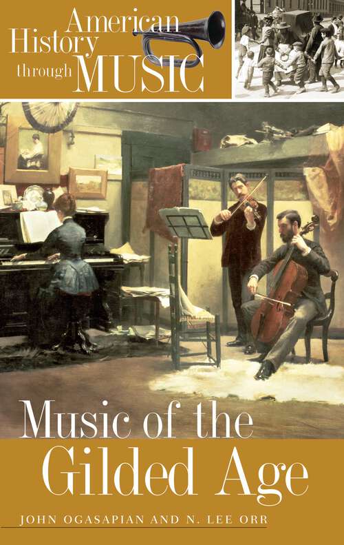 Book cover of Music of the Gilded Age (American History through Music)