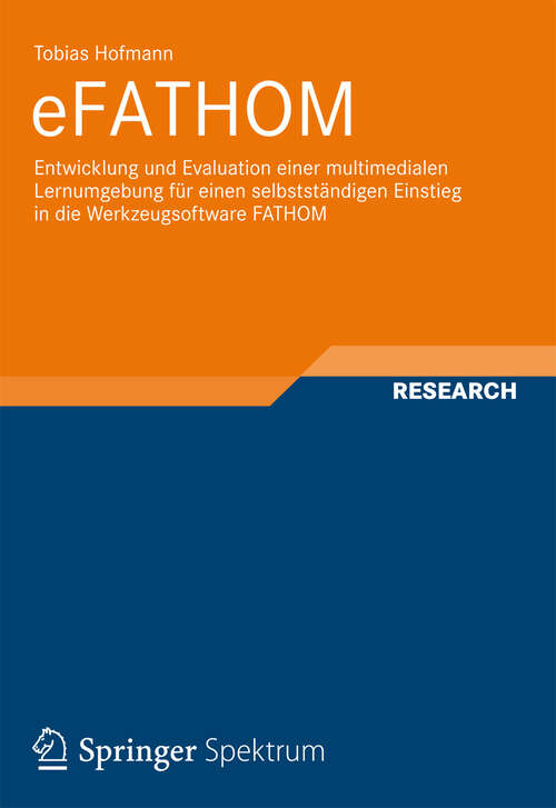 Book cover of eFATHOM: Entwicklung und Evaluation einer multimedialen Lernumgebung für einen selbstständigen Einstieg in die Werkzeugsoftware FATHOM (2012) (Studien zur Hochschuldidaktik und zum Lehren und Lernen mit digitalen Medien in der Mathematik und in der Statistik)