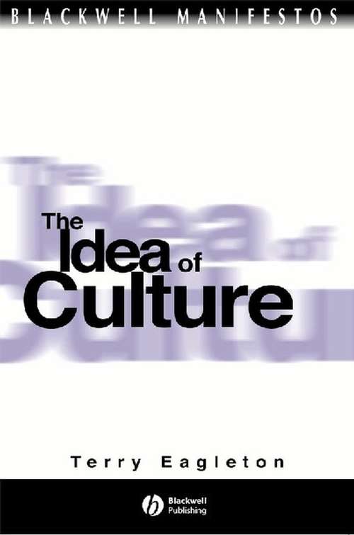Book cover of The Idea of Culture (Wiley-Blackwell Manifestos #19)