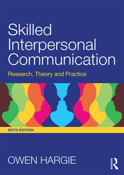 Book cover of Skilled Interpersonal Communication: Research, Theory And Practice (PDF)