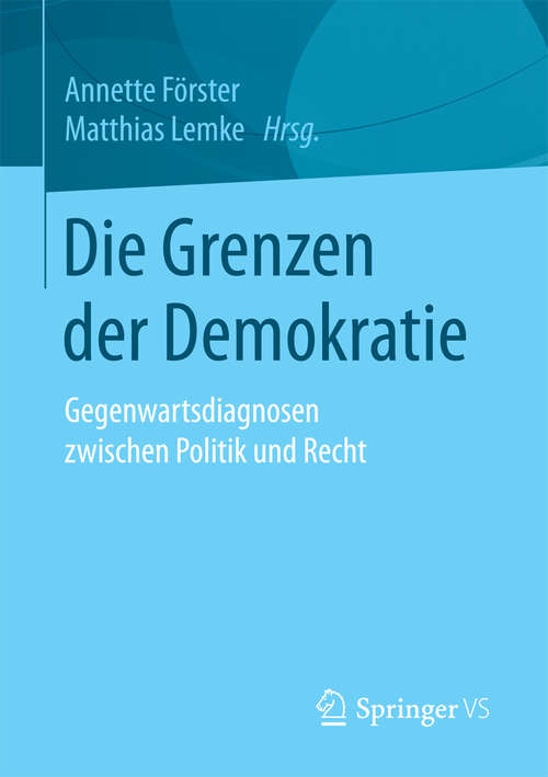 Book cover of Die Grenzen der Demokratie: Gegenwartsdiagnosen zwischen Politik und Recht