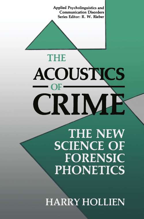 Book cover of The Acoustics of Crime: The New Science of Forensic Phonetics (1990) (Applied Psycholinguistics and Communication Disorders)