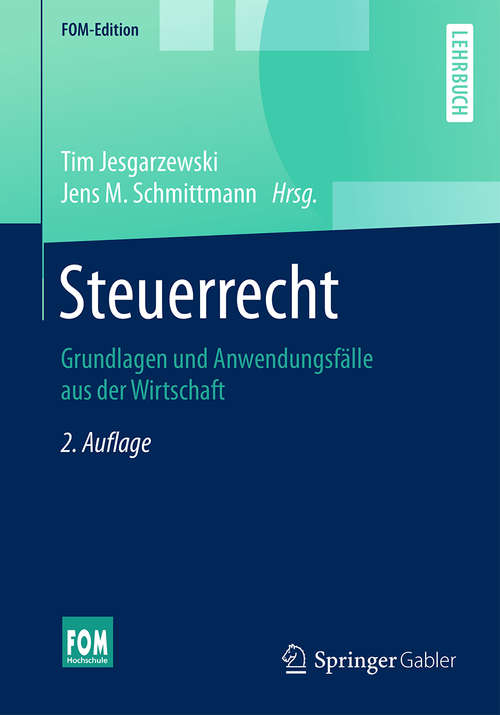 Book cover of Steuerrecht: Grundlagen und Anwendungsfälle aus der Wirtschaft (2. Aufl. 2016) (FOM-Edition)