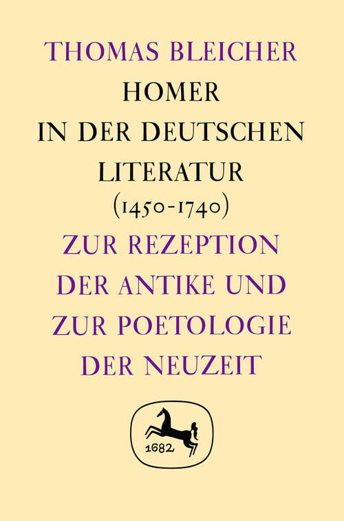 Book cover of Homer in der deutschen Literatur: Germanistische Abhandlungen, Band 39 (1. Aufl. 1972)