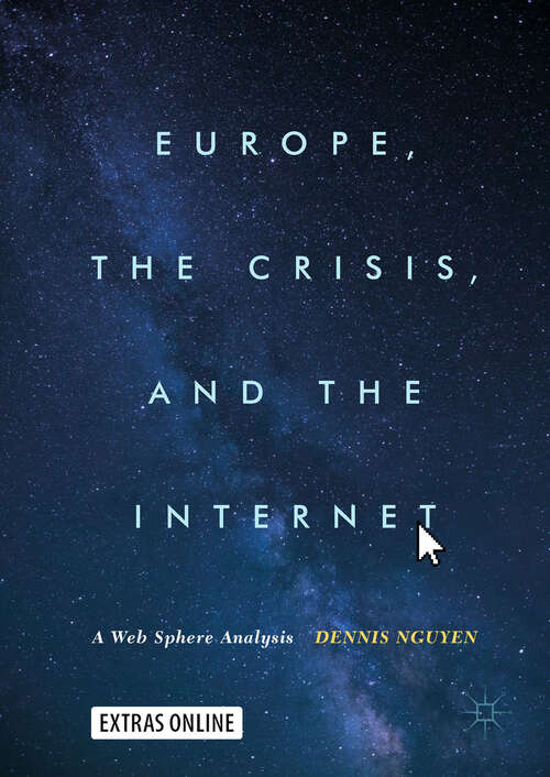 Book cover of Europe, the Crisis, and the Internet: A Web Sphere Analysis (1st ed. 2017)