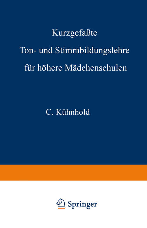 Book cover of Kurzgefaßte Ton- und Stimmbildungslehre für höhere Mädchenschulen (2. Aufl. 1916)