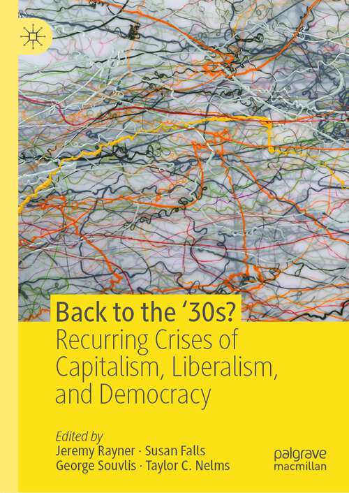 Book cover of Back to the ‘30s?: Recurring Crises of Capitalism, Liberalism, and Democracy (1st ed. 2020)