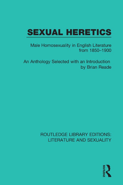 Book cover of Sexual Heretics: Male Homosexuality in English Literature from 1850-1900 (Routledge Library Editions: Literature and Sexuality)