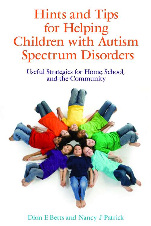 Book cover of Hints and Tips for Helping Children with Autism Spectrum Disorders: Useful Strategies for Home, School, and the Community (PDF)